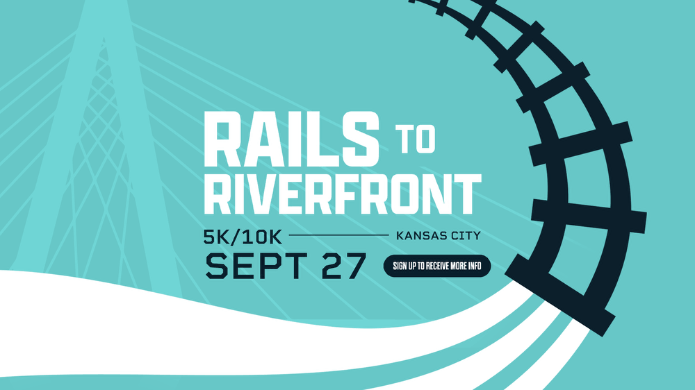 Rails to riverfront 5K/10K Kansas City Sept 27 Sign Up to receive more info cover graphic.