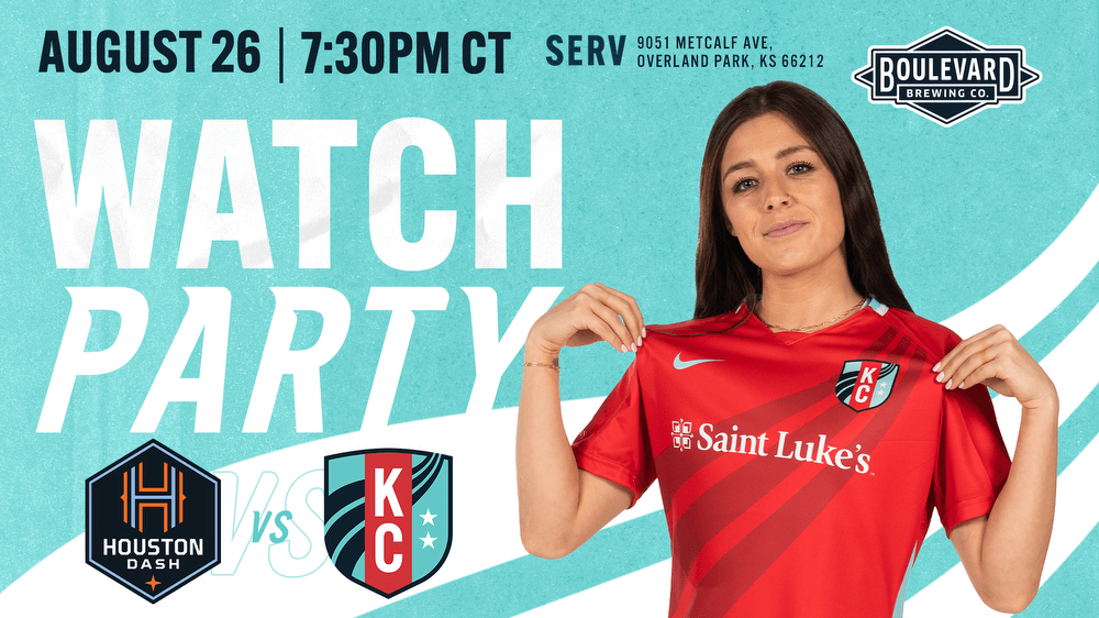 SERV to Host Official Houston Dash vs. KC Current Watch Party Presented by Boulevard Brewing Company on Saturday, August 26 Kansas City Current
