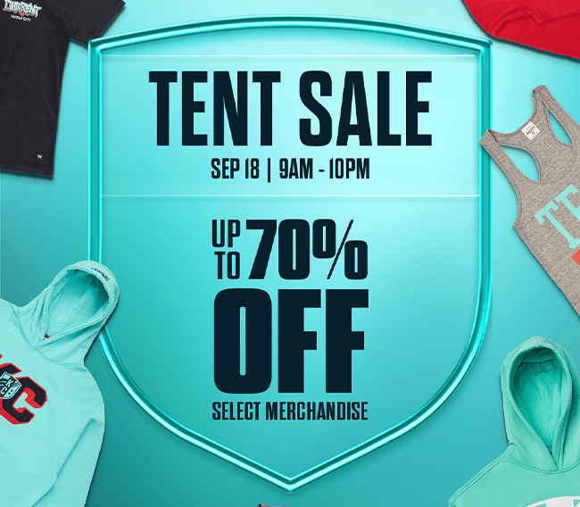 Tent Sale: Sep 18, 9am - 10pm. Up to 70% off select merchandise.