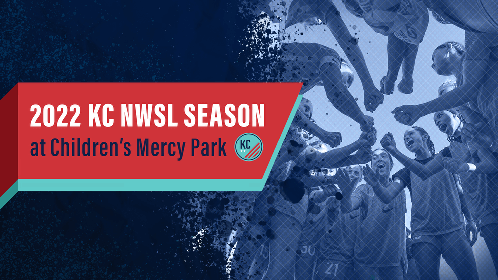 Kansas City NWSL to Play 2022 Home Matches at Children's Mercy Park Kansas City Current