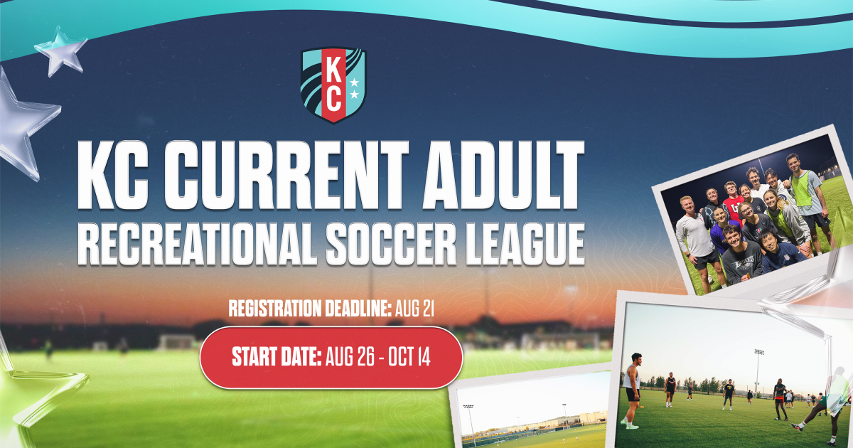 KC Current Adult Recreational Soccer League. Registration Deadline: August 21. Start Date August 26 to October 14